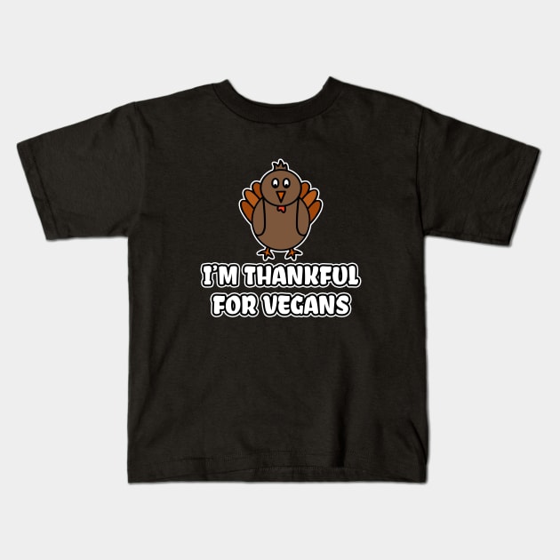 I'm Thankful For Vegans Kids T-Shirt by LunaMay